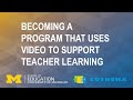 Becoming a Program That Uses Video to Support Teacher Learning