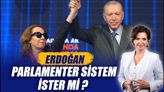 ERDOĞAN PARLAMENTER SİSTEM İSTER Mİ ?