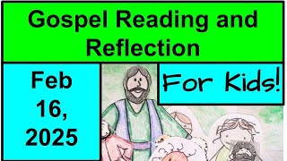 Gospel Reading and Reflection for Kids - February 16, 2025 - Luke 6:17,20-26