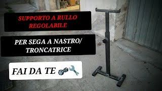 SUPPORTO A RULLO REGOLABILE PER SEGA A NASTRO/TRONCATRICE | FAI DA TE |ADJUSTABLE ROLLER STAND SCRAP