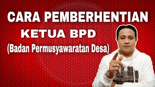 CARA MEMBERHENTIKAN KETUA BPD