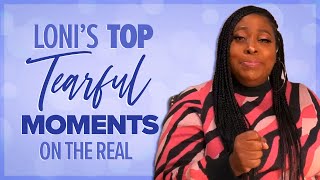 Loni’s Top Tearful Moments [EXCLUSIVE]