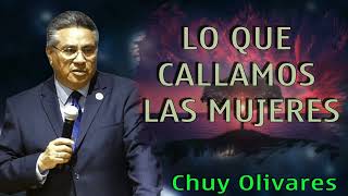 Chuy Olivares 2024 ❣️ Lo Que Callamos Las Mujeres