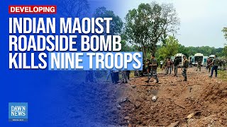 Indian Maoist Roadside Bomb Kills Nine Troops | Dawn News English