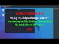 LINUX :dpkg-buildpackage: error: cannot open file debian/changelog: No such file or directory