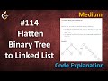 Flatten Binary Tree to Linked List | Live Coding with Explanation | Leetcode - 114