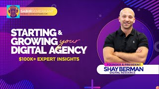 Starting & Growing Your Social Media Marketing Agency & Digital Marketing Agency with Shay  Berman
