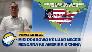 [Dialog] 'Misi' Prabowo ke Luar Negeri, Rencana ke China & Amerika - [Primetime News]