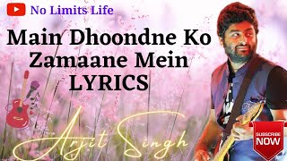 Main Dhoondne Ko Zamaane Mein LYRICS || Arjit Singh || Heartless || No Limits Life 🙏