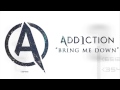 Add1ction - Bring Me Down