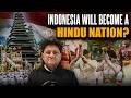 इंडोनेशिया में क्या चल रहा हैं? | Indonesia will become a Hindu Nation? | Sanjay Dixit