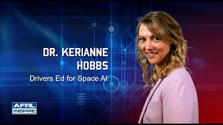 AFRL Inspire 2022: Dr. Kerianne Hobbs - Drivers Ed for Space AI