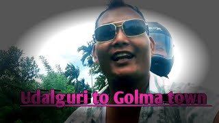 Udalguri to Golma town