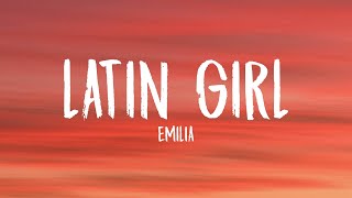Emilia - latin girl (Letra/Lyrics)