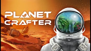 人が生存できない惑星を自由に開拓するゲーム#8【The Planet Crafter 】#ゲーム実況