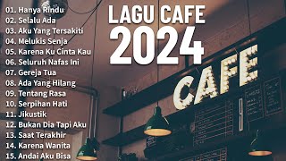 Lagu Akustik Cafe Santai 2024 - Akustik Lagu Indonesia - Musik Cafe Enak Didengar Buat Santai