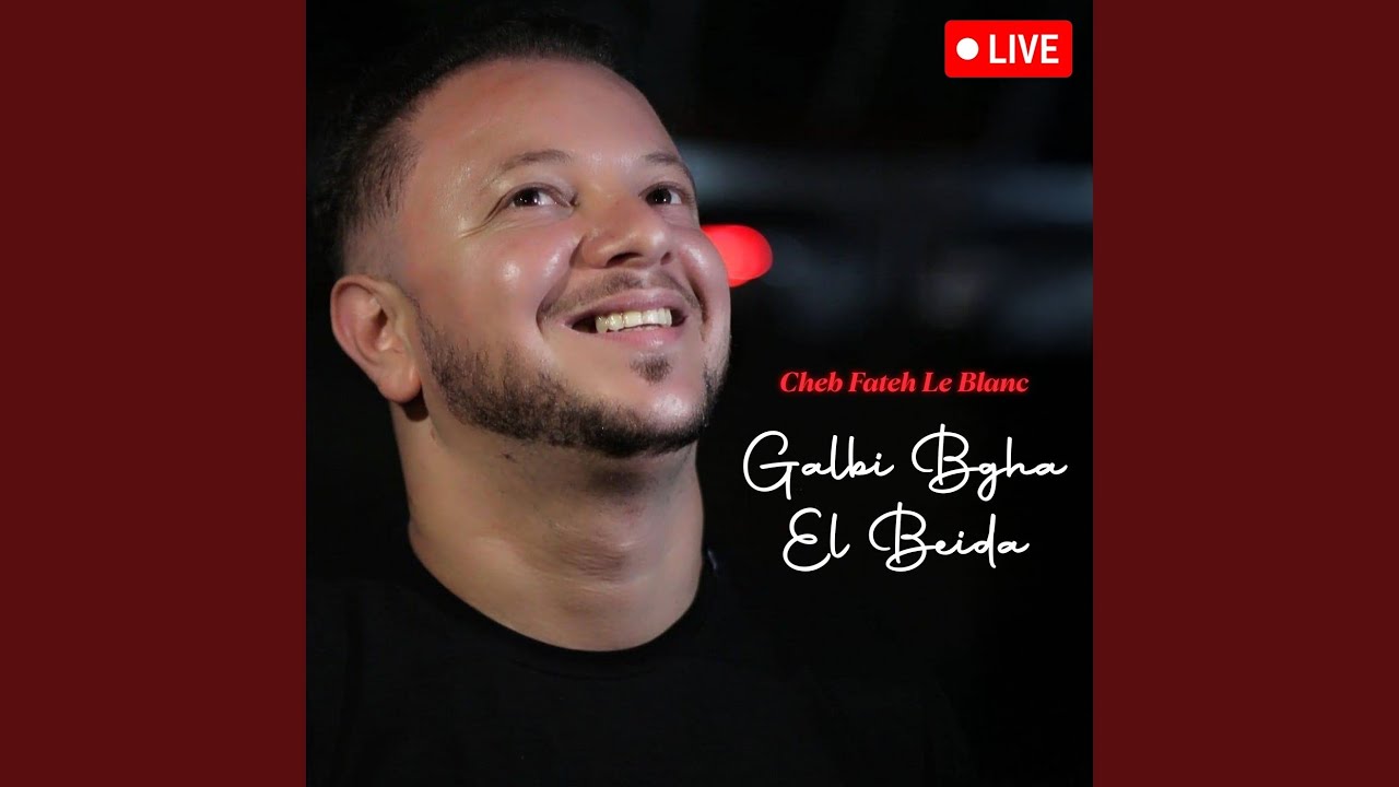 Galbi Bgha El Beida Live Youtube