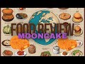 FOOD REVIEW: MOONCAKE 🥮 🌙