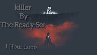 Killer - The Ready Set | One Hour Loop