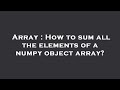 Array : How to sum all the elements of a numpy object array?