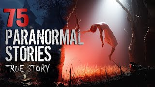 75 True Paranormal Stories | 04 Hours 30 Mins | Paranormal M