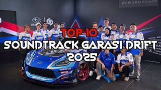 TOP 10 SOUNDTRACK BACKSOUND GARASI DRIFT 2025 NEW THE BEST SOUND #garasidrift #soundtrack #2025