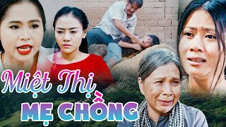 MIỆT THỊ MẸ CHỒNG | Phim Việt Nam Hay Nhất Mới Nhất 2024 | Phim Việt Nam Mới Nhất | Phim Việt Nam