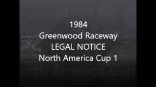 1984 Greenwood Raceway LEGAL NOTICE North America Cup 1