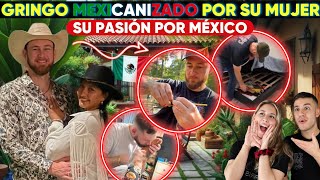 ESTO OCURRE CUANDO UNA MEXICANA ENAMORA a UN GRINGO y ÉL SE APASIONA POR MEXICO