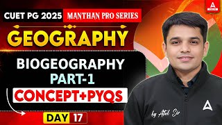 CUET PG 2025 | GEOGRAPHY | BIOGEOGRAPHY | All Concepts And PYQ\