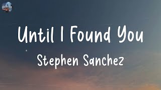 Stephen Sanchez - Until I Found You (Lyrics) | Shawn Mendes, Charlie Puth,... (MIX LYRICS)
