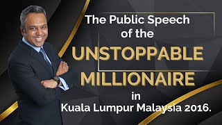 The Public Speech of the Unstoppable Millionaire in Kuala Lumpur Malaysia 2016