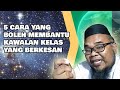 5 Cara Yang Boleh Membantu Kawalan Kelas Yang Berkesan