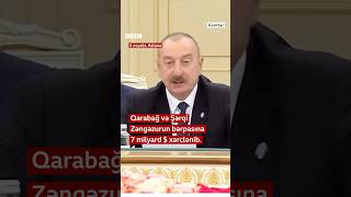 Qarabağ və Şərqi Zəngəzurun bərpasına 7 milyard dollar xərclənib, İlham Əliyev