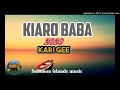 kari gee official audio kiaro baba....2020