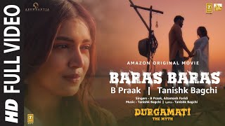 Durgamati: Baras Baras (Full Video) Bhumi Pednekar, Arshad Warsi, Karan K | B Praak | Tanishk Bagchi