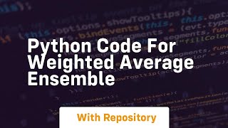Python code for weighted average ensemble