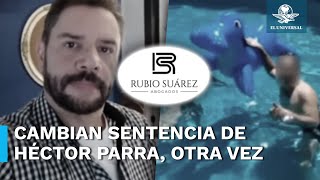 Modifican sentencia de Héctor Parra, nuevamente; ahora, dictan 12 años en prisión