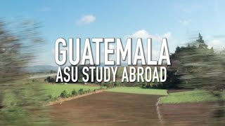 Guatemala ASU Study Abroad (Part 1 of 2)