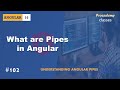 #102 What are Pipes in Angular | Understanding Angular Pipes | A Complete Angular Course