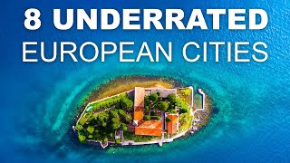 8 Underrated European Cities You Must Visit