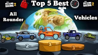Top 5 Best All-Rounder Vehicles🤩 in Hill Climb Racing 2