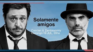 «Solamente amigos»,  Casciari \u0026 Zambayonny — 19 de julio, 2020