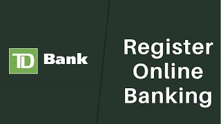 TD Bank : Register Online Banking | Sign Up