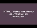 HTML : Using the #href convention in javascript