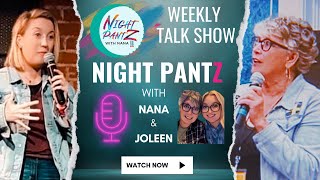 Night PantZ with Nana \u0026 Joleen | Mother \u0026 Daughter Weekly Talk Show | #joleenlunzer