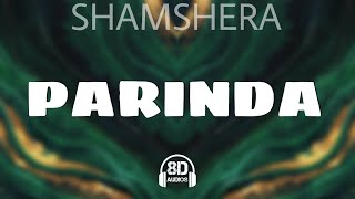 Parinda | Shamshera | 8D AUDIO | USE HEADPHONES