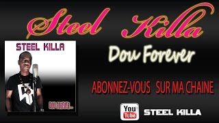 STEEL KILLA -Dou forever (Official Vidéo) reggae 2