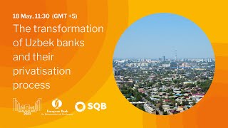 The transformation of Uzbek banks and their privatisation process