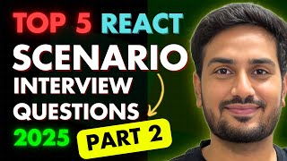 Top 5 React Scenario Based Interview Questions and Answers 2025 | Frontend Interview | PART 2